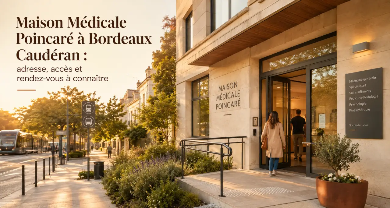 Maison Médicale Poincaré à Bordeaux Caudéran : adresse, accès et rendez-vous à connaître